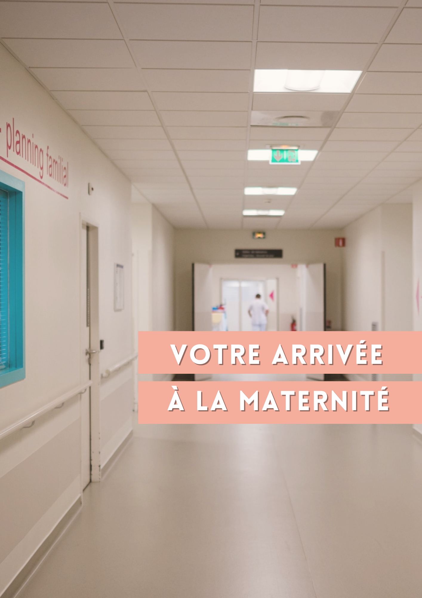 [VOTRE ARRIVÉE À LA MATERNITÉ] 👣