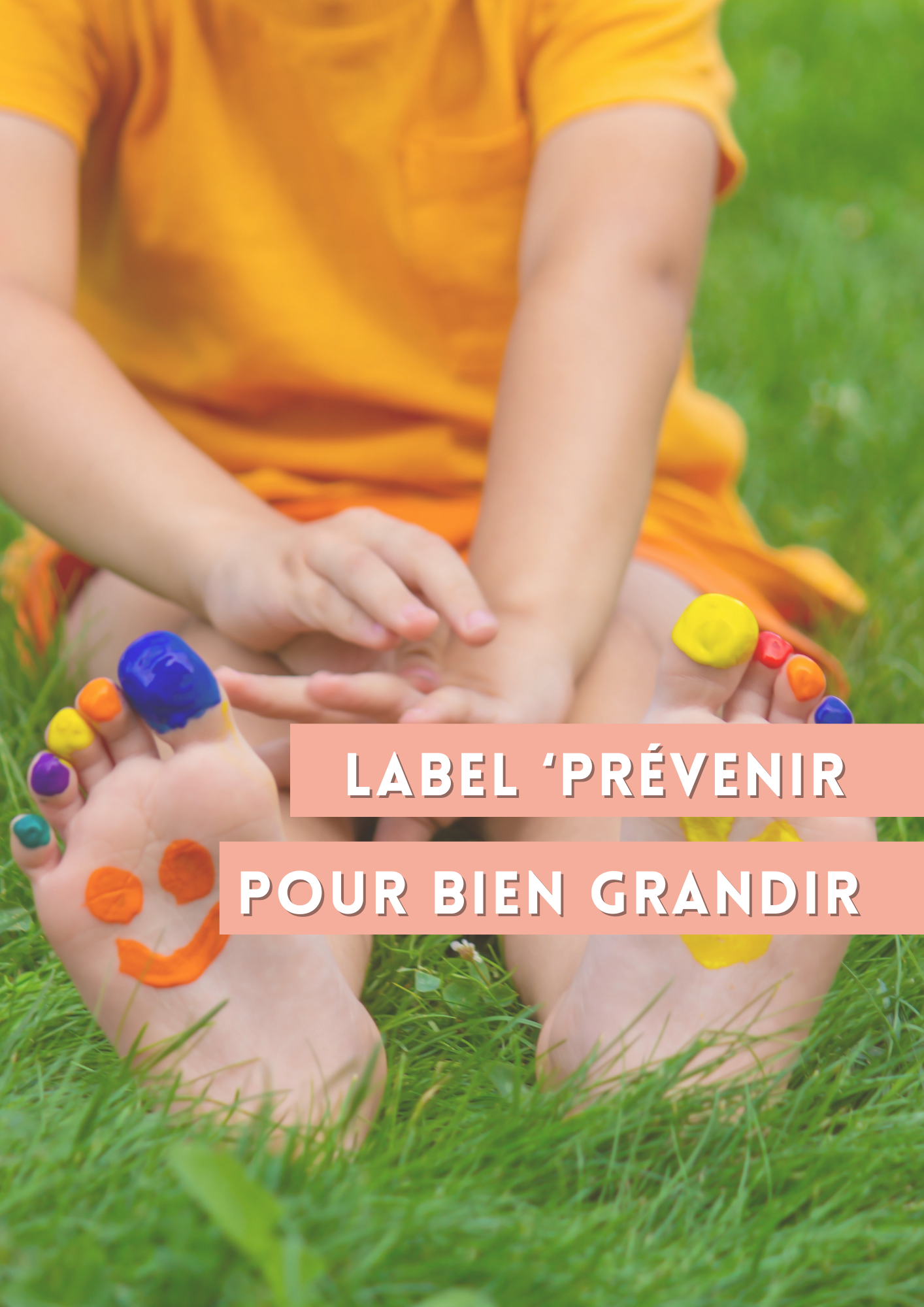 [LABEL 'PRÉVENIR POUR BIEN GRANDIR'] 👣